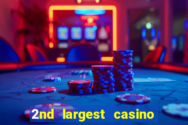 2nd largest casino in the world